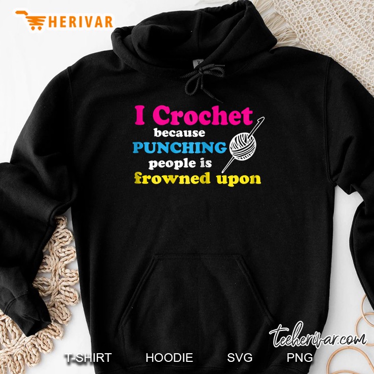 Womens I Crochet Because Punching People Is Frowned Upon Hoodie