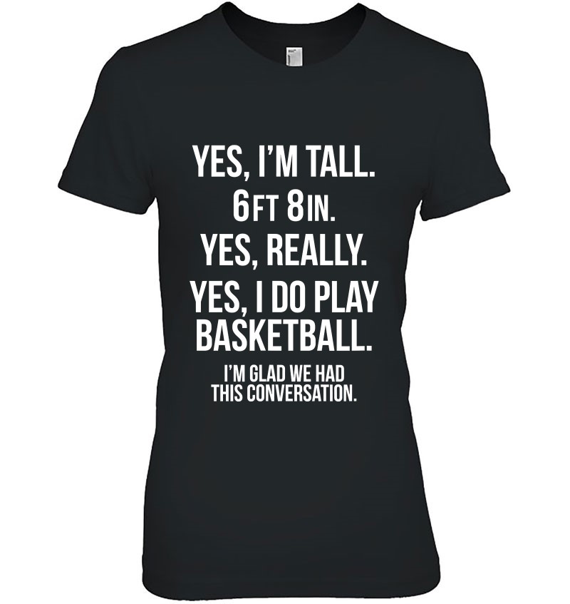 Funny Basketball Yes I'm Tall Basketball Player Sport Lovers Gift New  T-shirt