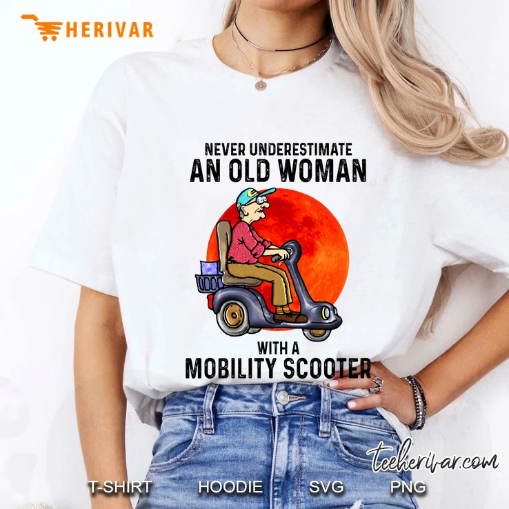 Never Underestimate An Old Woman With A Mobility Scooter Ladies Tee