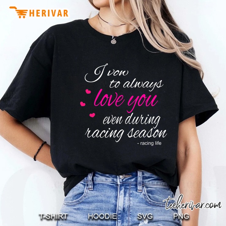 Dirt Track Racing Quotes I Vow To Always Love You Racing Ladies Tee