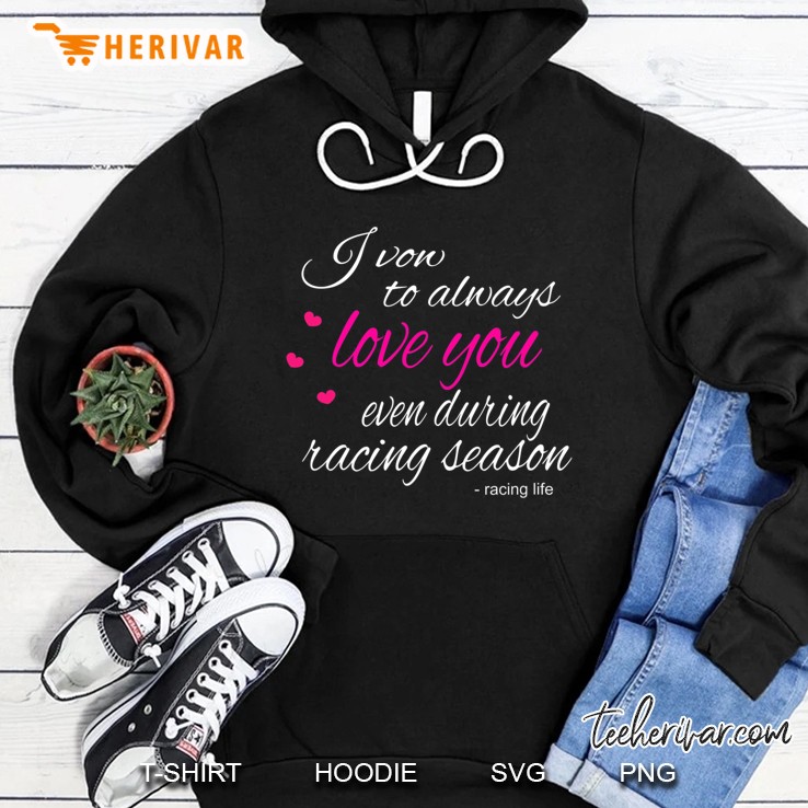Dirt Track Racing Quotes I Vow To Always Love You Racing Hoodie