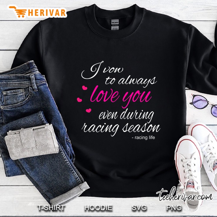 Dirt Track Racing Quotes I Vow To Always Love You Racing Sweatshirt