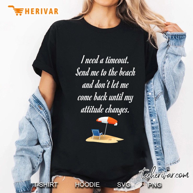 Timeout Send Me To Beach Until Attitude Changes Ladies Tee