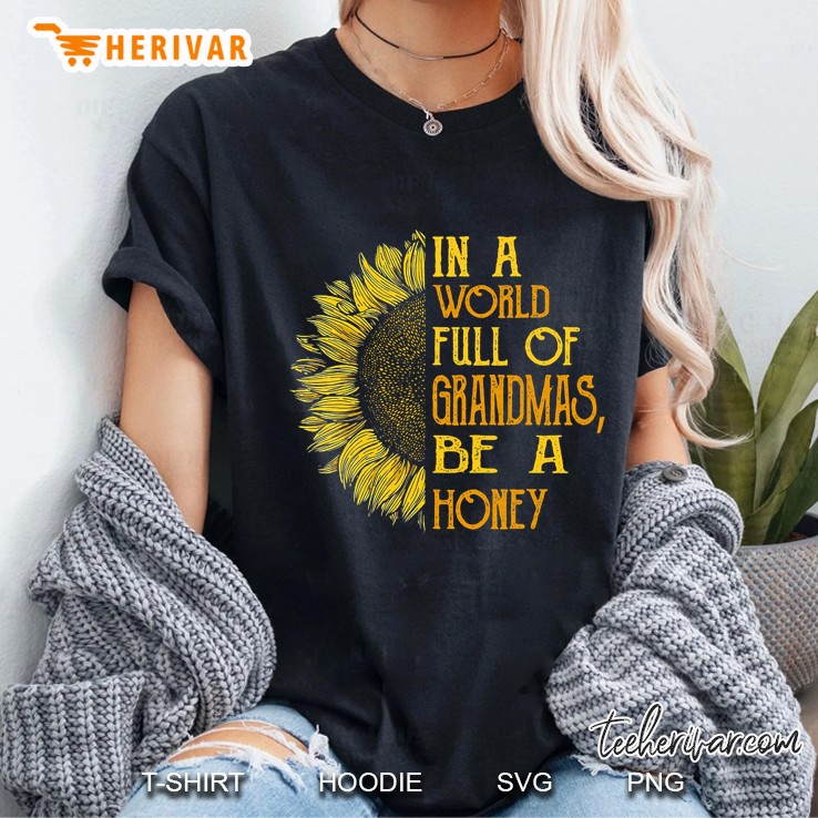 In A World Full Of Grandmas Be Honey Sunflower Ladies Tee