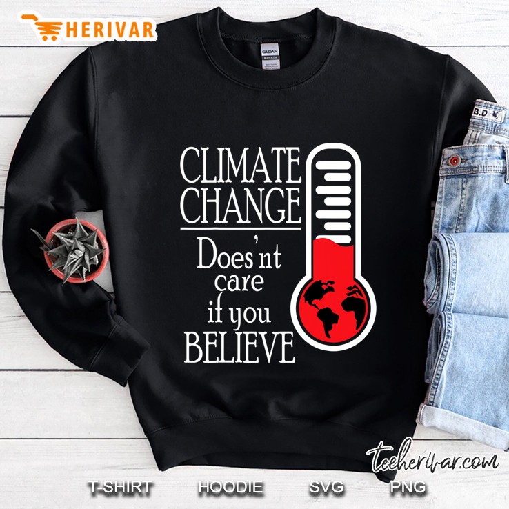 Climate Change For Science Marches And Science Teacher Sweatshirt