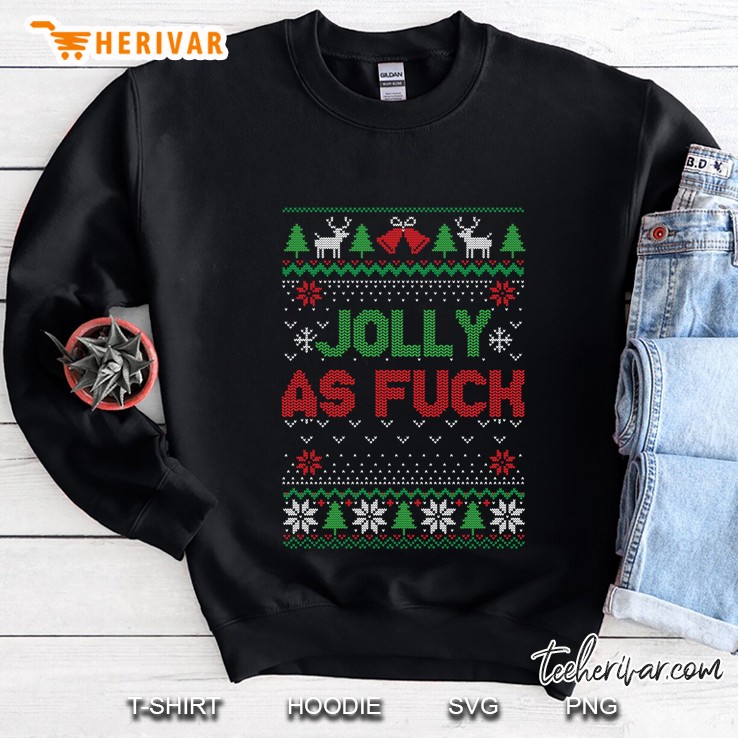 Jolly As Fuck Ugly Christmas Sweater Style Sweatshirt