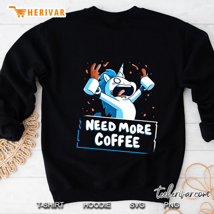 Need More Coffee Funny Unicorn Sweatshirt