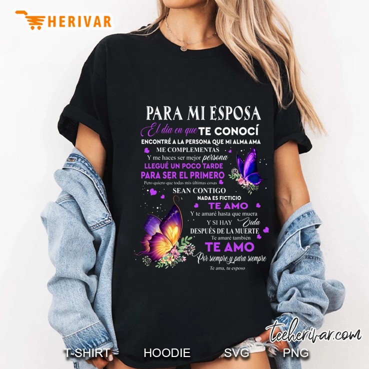 Para Mi Esposa El Dia En Que Te Conoci Encontre A La Persona Que Mi Alma Ama Me Complementals Butterfly Floral Ladies Tee