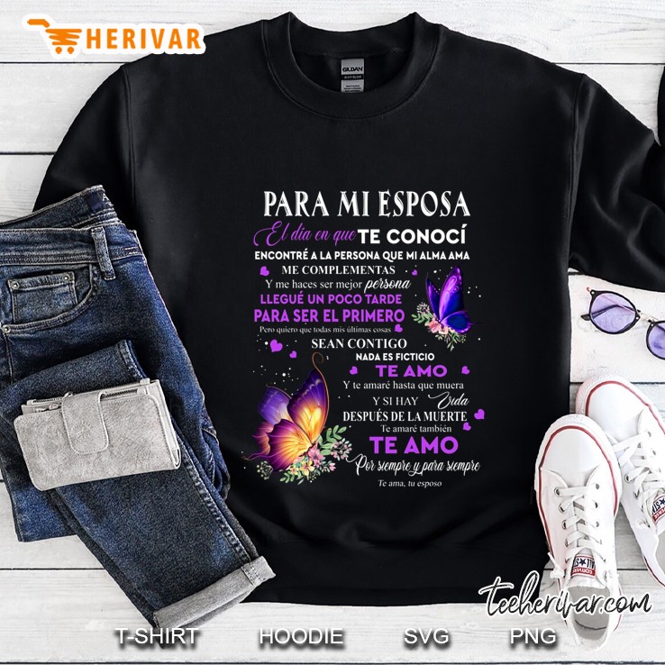 Para Mi Esposa El Dia En Que Te Conoci Encontre A La Persona Que Mi Alma Ama Me Complementals Butterfly Floral Sweatshirt