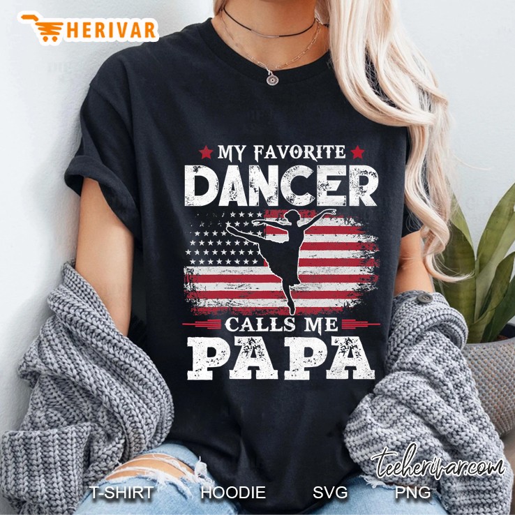 Mens My Favorite Ballet Dancer Calls Me Papa Usa Flag Father Gift Ladies Tee