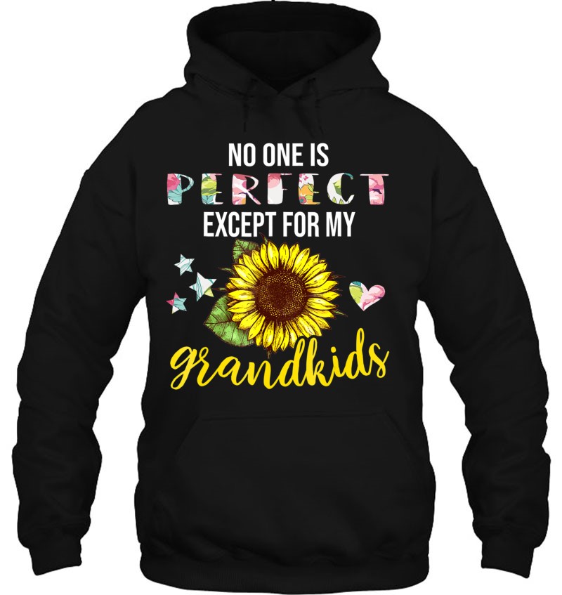 No One Is Perfect Except For My Grandkids Sunflower Hoodie