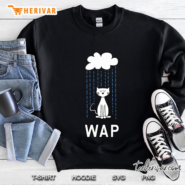 Wet Pussy Cat In Rain Wap Hot Funny Design Sweatshirt