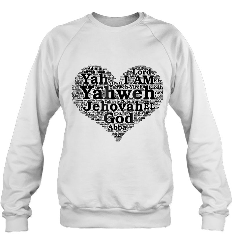 God's Name Yahweh Rapha Elohim El Shaddai Jireh Adonai Sweatshirt