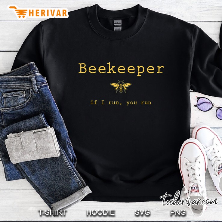 If I Run You Run Beekeeper Sweatshirt