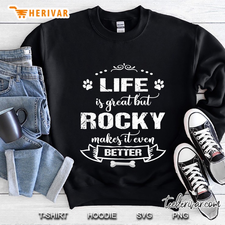 Rocky Dog Name Tshirt Life Is Great Sweatshirt