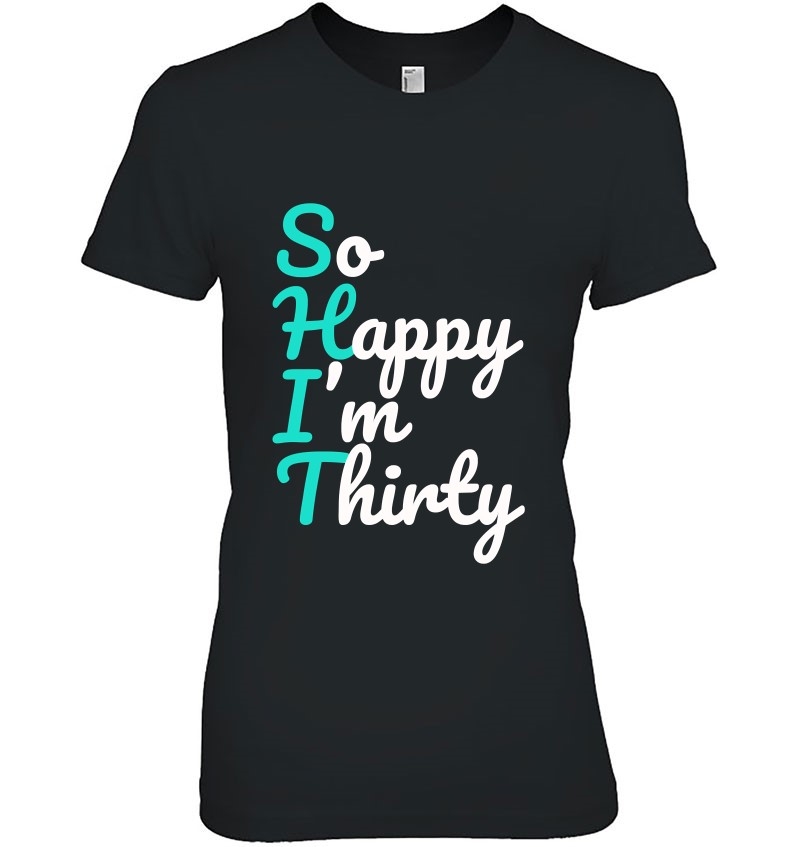 Funny 30Th Birthday Shirts, So Happy I'm Thirty Mugs