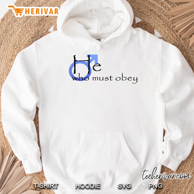 He Who Must Obey Funny Joke Male Symbol Hoodie