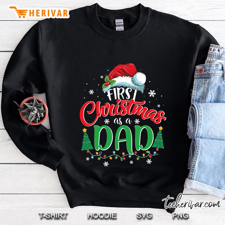 First Christmas As A Dad Funny Christmas Gift New Dad Daddy Sweatshirt