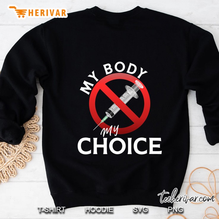 My Body My Choice No Forced Vaccines Anti-Vax Sweatshirt