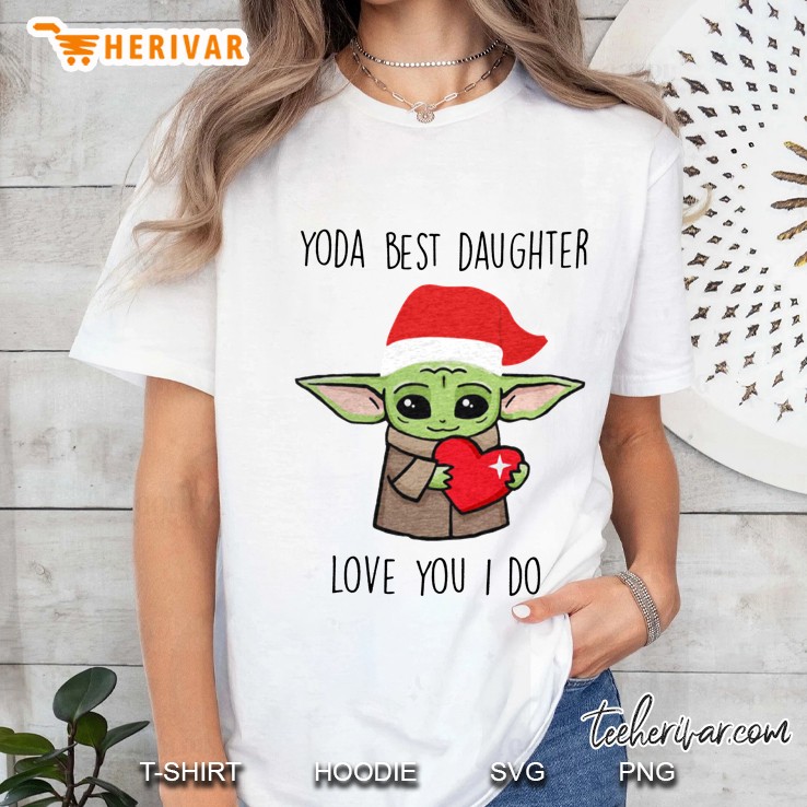 Yoda Best Daughter Love You I Do Baby Yoda Star Wars Ladies Tee