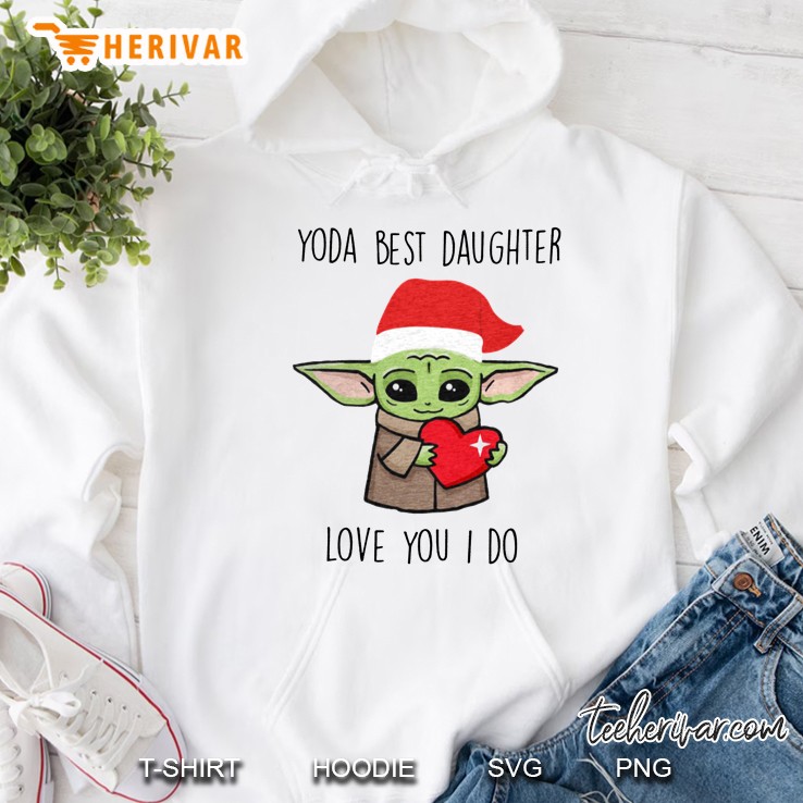 Yoda Best Daughter Love You I Do Baby Yoda Star Wars Hoodie