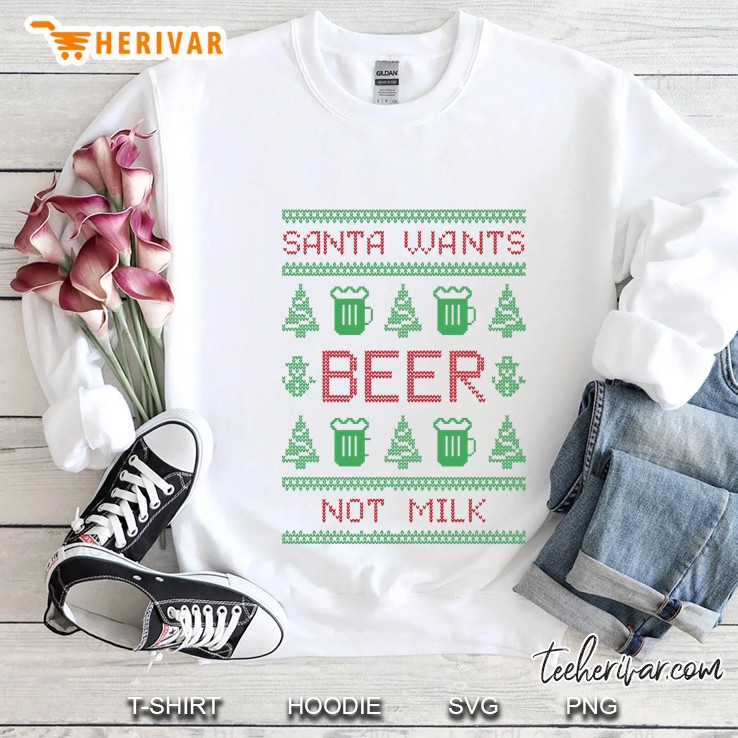 Santa Wants Beer Not Milk Christmas Sweatshirt