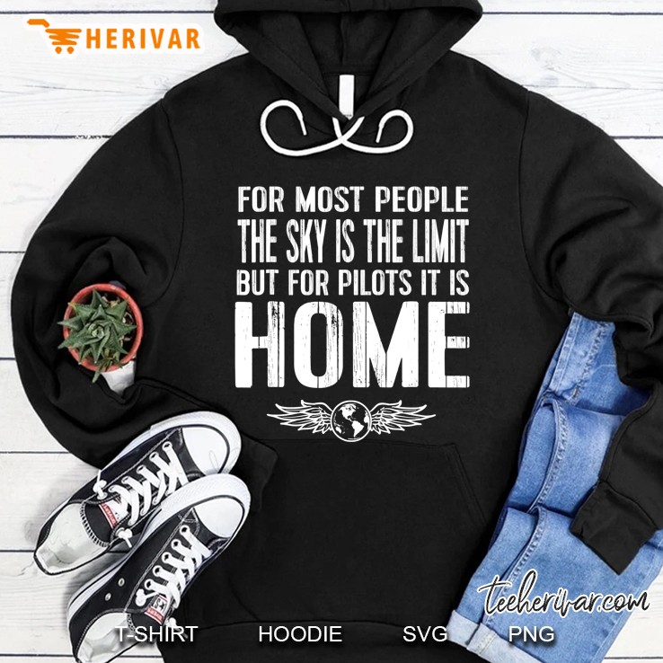 Pilot Tshirt - For Pilots The Sky Is Home Tee Hoodie