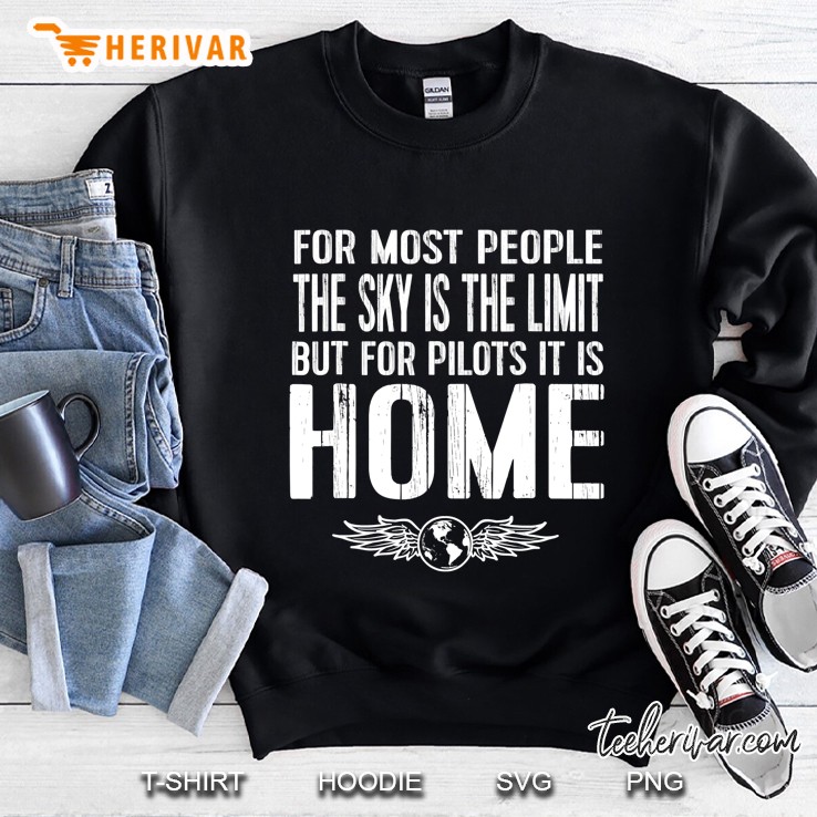 Pilot Tshirt - For Pilots The Sky Is Home Tee Sweatshirt