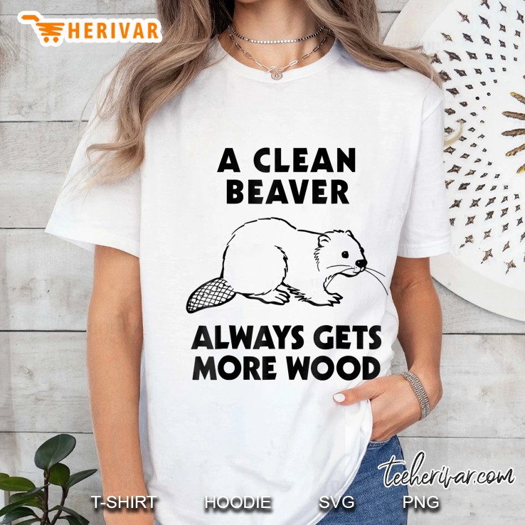 Dirty Funny Adult Clean Beaver Wood Shirt Ladies Tee