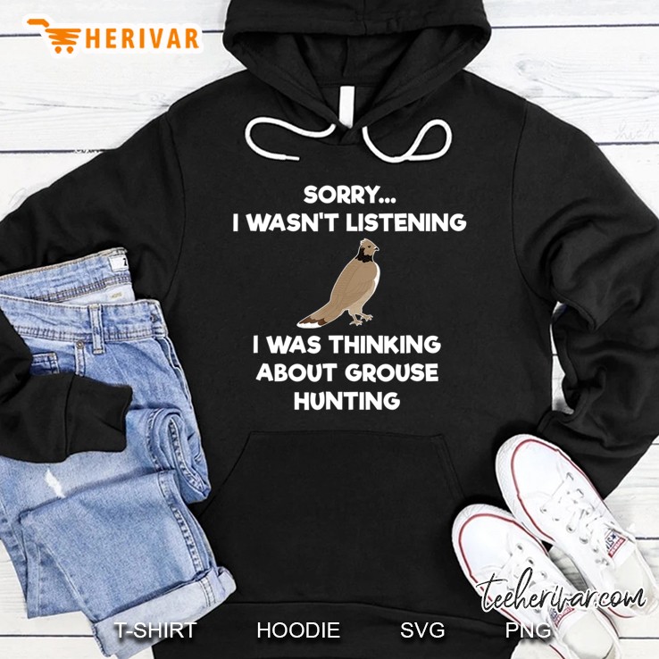 Grouse Hunting Gift - Funny Hunter Listening Hoodie