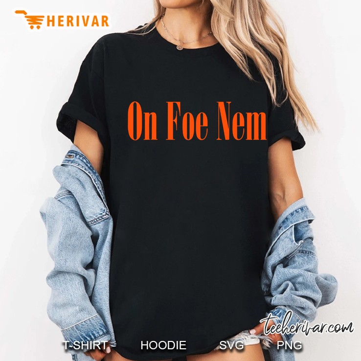 On Foe Nem Novelty Chicago Style Shirt V1 Ver2 Ladies Tee