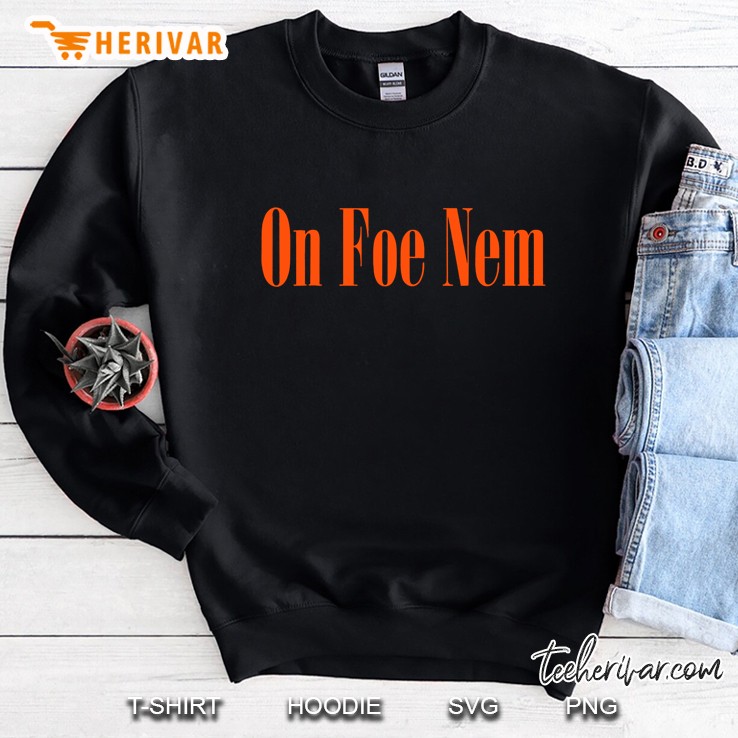 On Foe Nem Novelty Chicago Style Shirt V1 Ver2 Sweatshirt