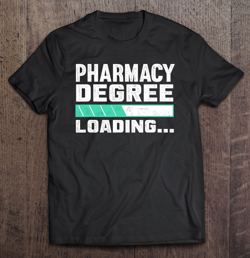 Pharmacy Degree Loading For Medical Students T Shirts, Hoodies ...