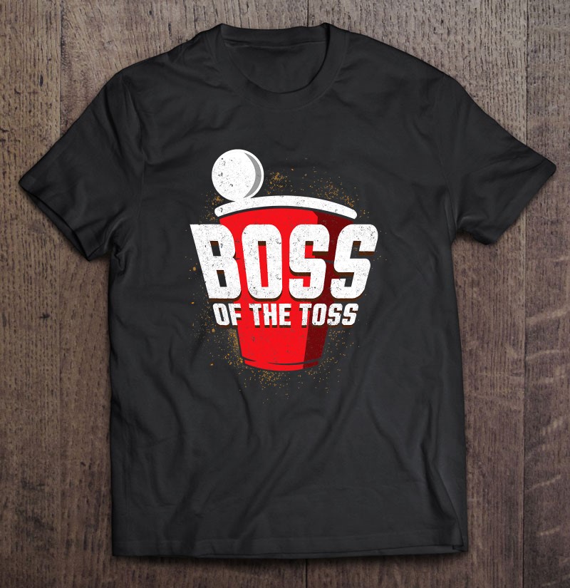 boss of the toss t shirt
