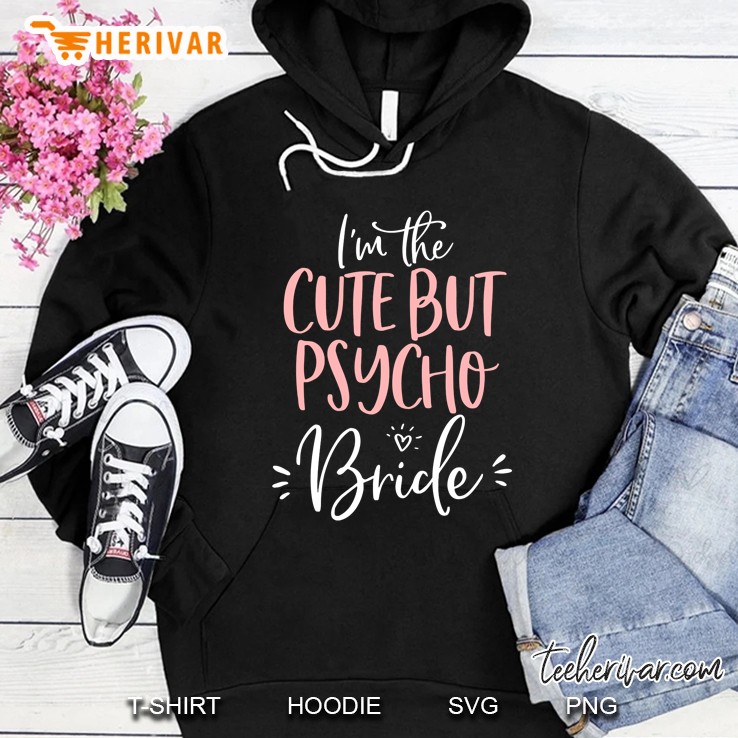 Womens Cute But Psycho Bride Shirt Fun Matching Bachelorette Party Hoodie