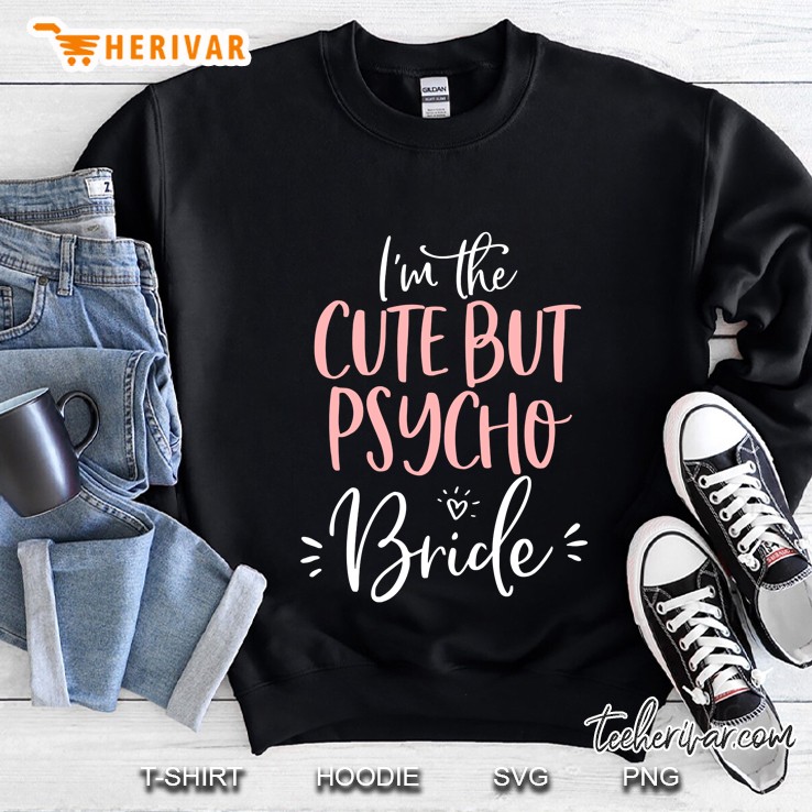 Womens Cute But Psycho Bride Shirt Fun Matching Bachelorette Party Sweatshirt