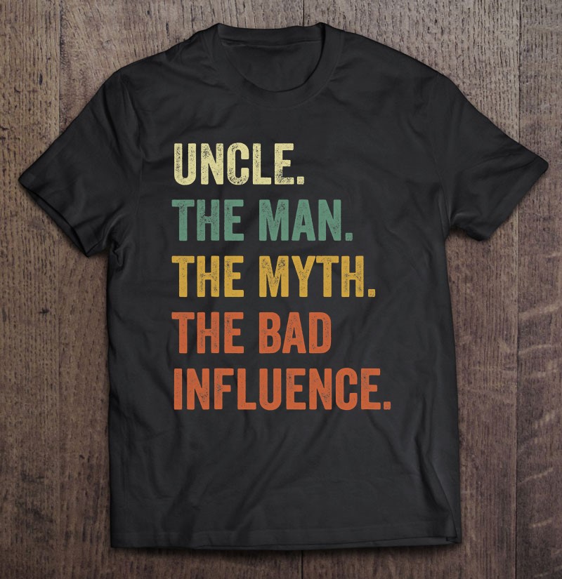 hoodies Uncle Man Myth Bad Influence Funny Shirt Vintage Uncle Shirt Sweatshirt Funny Gift for Uncle uncle birthday gift