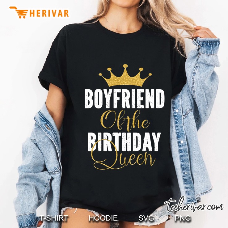 Boyfriend Of The Birthday Queen Girl Bday Party Gift For Her Ladies Tee
