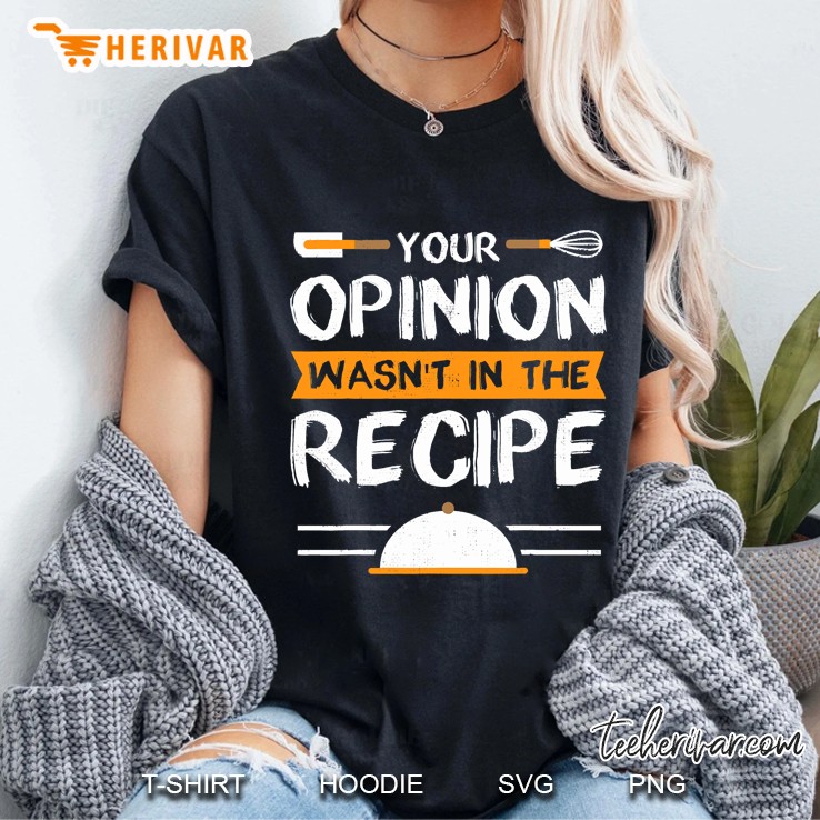 Sarcastic Chef Gift, Your Opinion Wasn