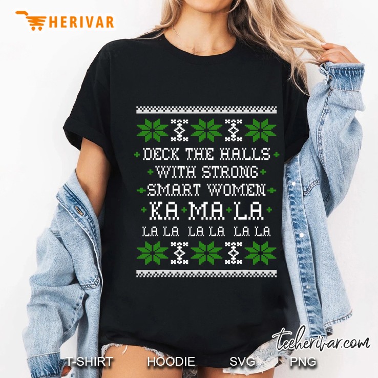 Kamala Christmas Deck The Halls Strong Smart Women Fa La La Ladies Tee
