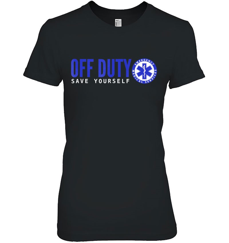 Funny Ems For Emts Off Duty Save Yourself Ladies Tee