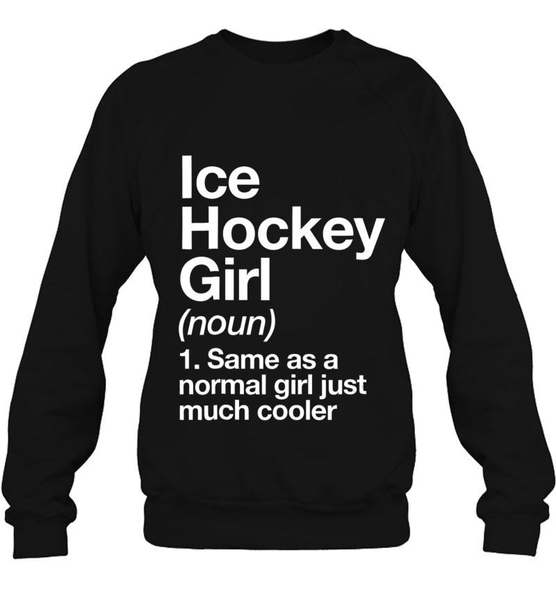 ICE Hockey Girl Shirt Hockey Girl Definition Shirt Hockey 