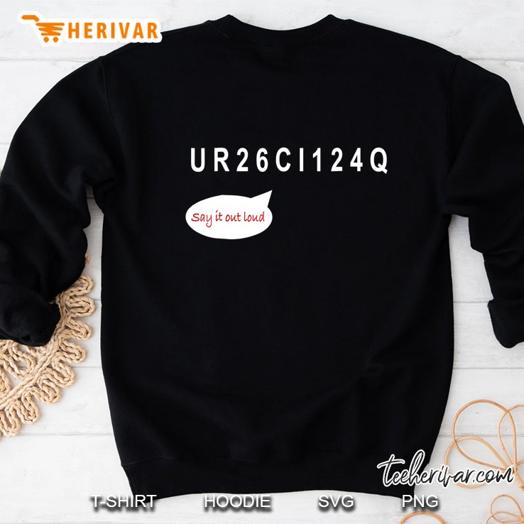 Mens U R 2 6 C I 1 2 4 Q Ur26ci124q Funny Shirt Hidden Message Sweatshirt