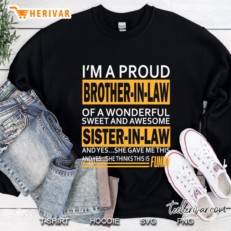 Funny Proud Brother In Law Gifts From Sister In Law Birthday Sweatshirt