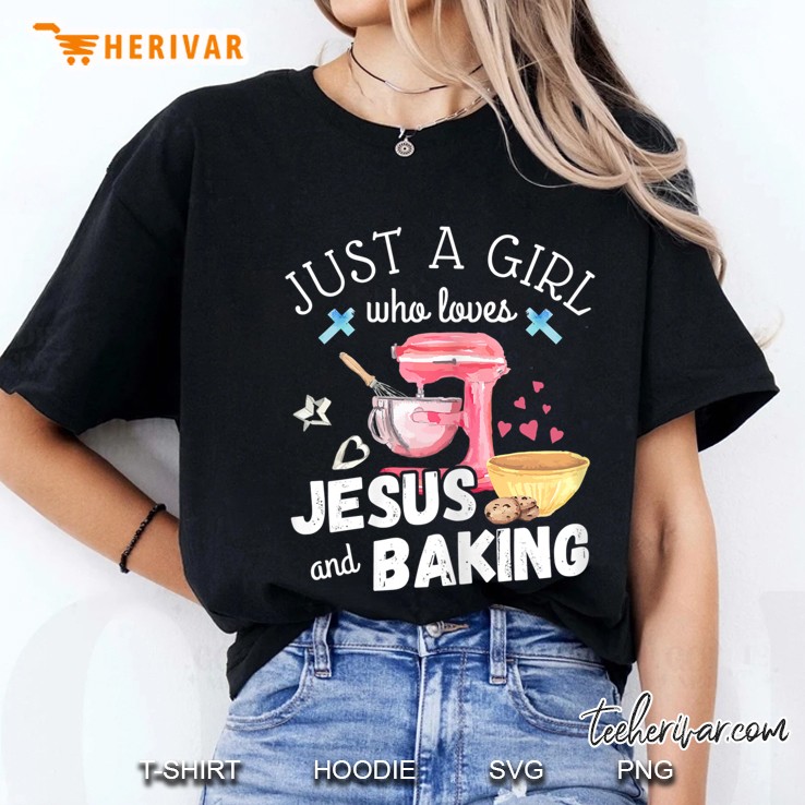 Just A Girl Who Loves Jesus And Baking - Funny Christian Ladies Tee
