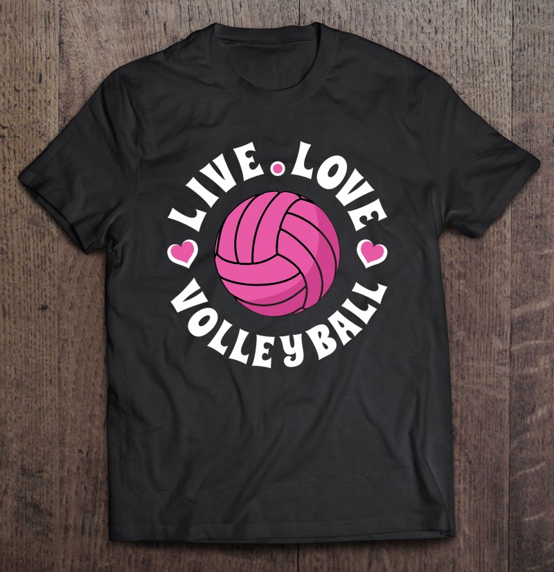Live Love Volleyball Tshirt For Women Girls Volleyball Fan