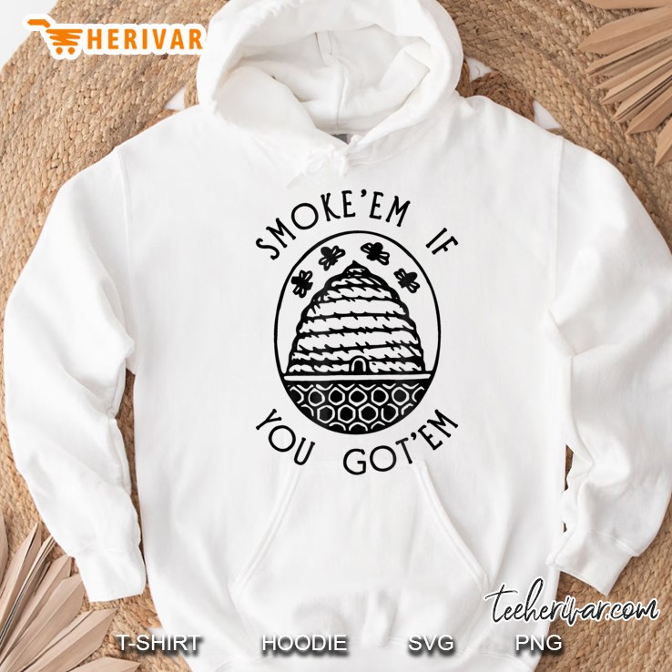 Funny Beekeeping Bee , Smoke Them Honey Bees Tee Gift Hoodie
