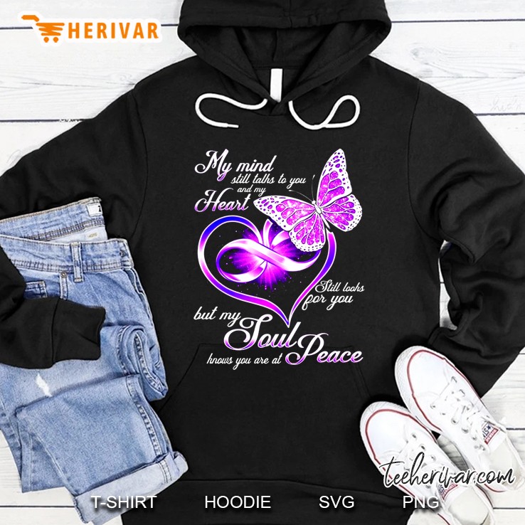 My Mind Still Talks To You And My Heart Still Looks For You But My Soul Knows You Are At Peace Butterfly Version Hoodie