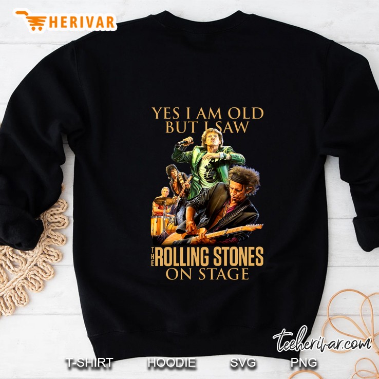 Yes I Am Old But I Saw The Rolling Stones On Stage Sweatshirt