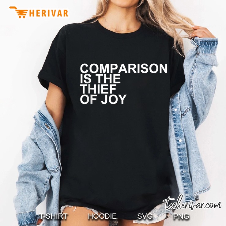 Comparison Is The Thief Of Joy Ladies Tee